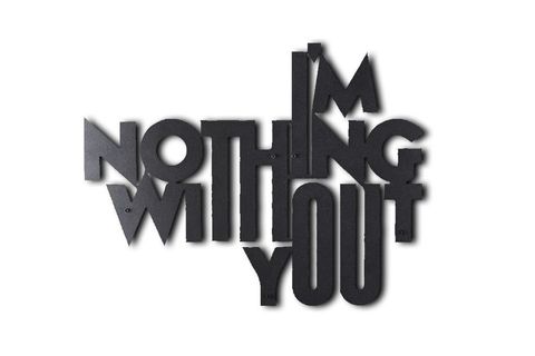 I'M NOTHİNG WİTHOUT YOU METAL DUVAR YAZISI